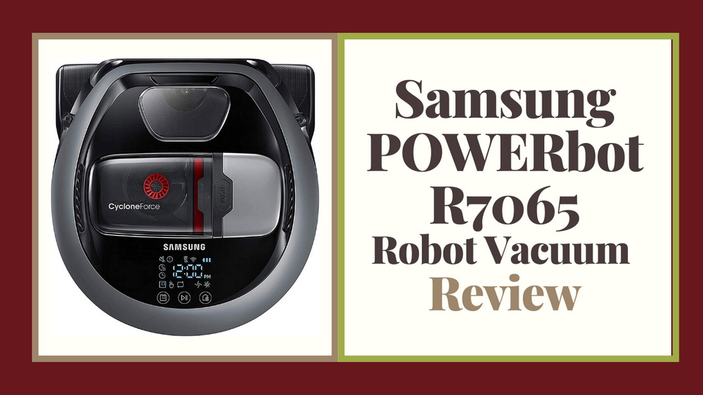 Samsung POWERbot R7065 Review